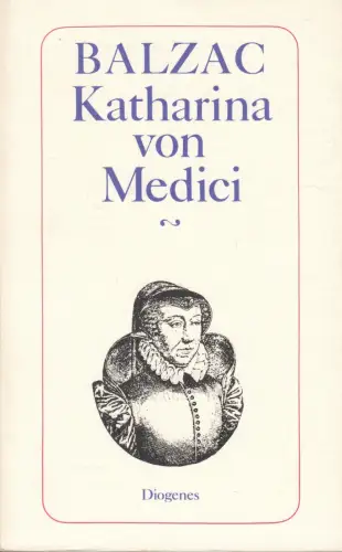 Buch: Katharina von Medici, Balzac, Honore de, 1977, Diogenes, Roman, sehr gut