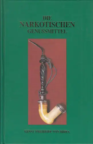 Buch: Die narkotischen Genussmittel, Und der Mensch, Bibra, Ernst von, Reprint