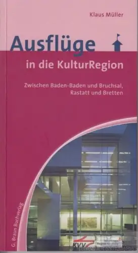 Buch: Ausflüge in die KulturRegion, Müller, Klaus. 2010, DRW-Verlag Weinbrenner