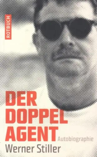 Buch: Der Doppenagent, Stiller, Werner. 2013, Rotbuch Verlag, Autobiographie