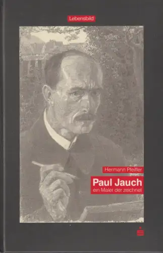 Buch: Paul Jauch - ein Maler der zeichnet, Pfeiffer, Hermann, 1990