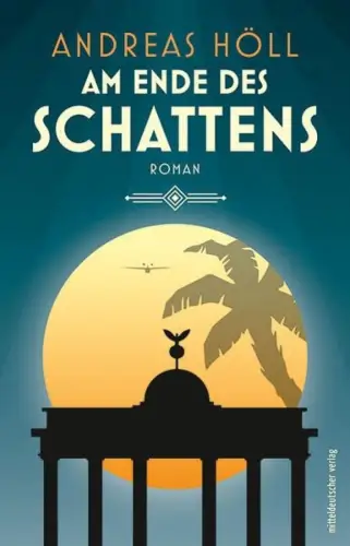 Buch: Am Ende des Schattens, Höll, Andreas, 2021, Mitteldeutscher Verlag, Roman