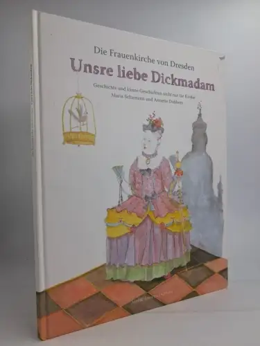Buch: Unsre liebe Dickmadam - Die Frauenkirche von Dresden. Dubbers / Schumann