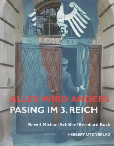 Ausstellungskatalog: Alles wird anders - Pasing im 3. Reich, 2013, Herbert Utz