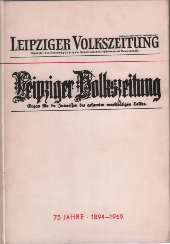 Buch: Leipziger Volkszeitung, Böttcher, Paul. 1969, 75 Jahre: 1894 - 1969