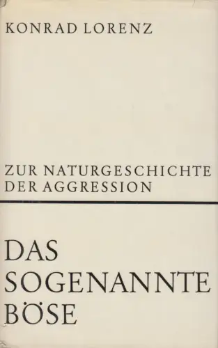 Buch: Das sogenannte Böse, Lorenz, Konrad. 1964, Dr. G. Borotha-Schoeler Verlag