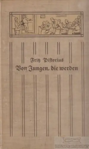 Buch: Von Jungen, die werden, Pistorius, Fritz. 1909, Trowitzsch & Sohn Verlag