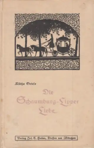 Buch: Die Schaumburg-Lipper Liebe, Griese, Käthe. 1921, Verlag Jos. C. Huber