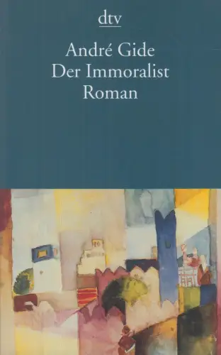 Buch: Der Immoralist, Gide, Andre. Dtv, 2006, Deutscher Taschenbuch Verlag