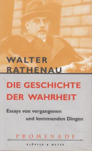 Buch: Die Geschichte der Wahrheit, Rathenau, Walter. 2001, Klöpfer & Meyer