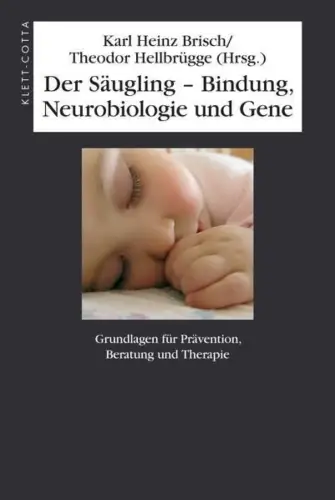 Buch: Der Säugling - Bindung, Neurobiologie und Gene, Brisch, Karl Heinz, 2008