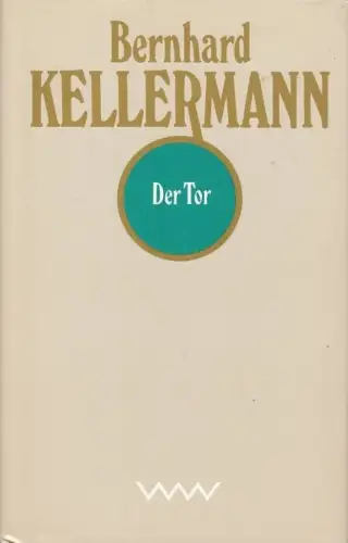 Buch: Der Tor, Kellermann, Bernhard. 1985, Verlag Volk und Welt, Roman