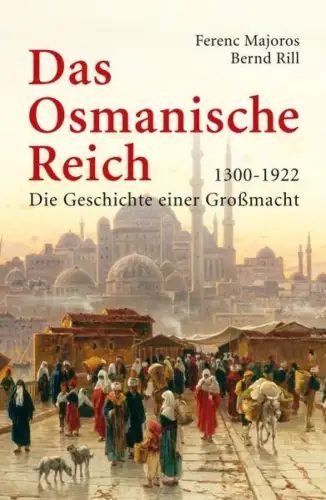 Buch: Das Osmanische Reich, 1300 - 1922, Majoros, Ferenc, 2016, Nikol, sehr gut