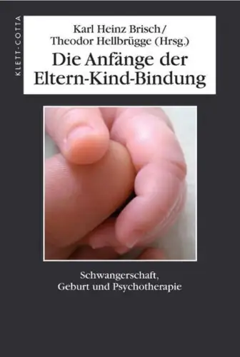 Buch: Die Anfänge der Eltern-Kind-Bindung, Brisch, Karl Heinz, 2006, Klett-Cotta