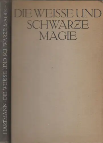 Buch: Die weiße und schwarze Magie, Franz Hartmann, Theosophisches Verlagshaus