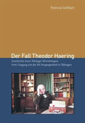 Buch: Der Fall Theodor Haering, Gebhart, Patricia, 2008, Tübingen Kulturamt