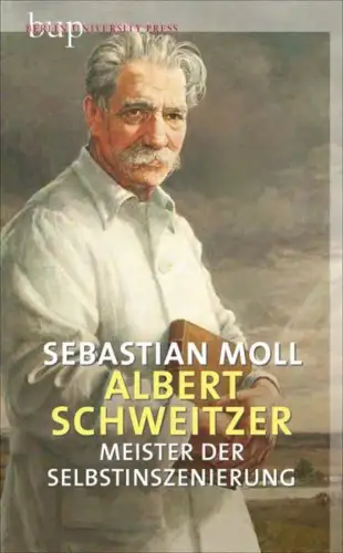 Buch: Albert Schweitzer, Moll, Sebastian, 2014, Berlin University Press