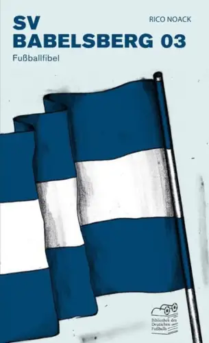 Buch: SV Babelsberg 03, Fußballfibel, Noack, Rico, 2015, CULTURCON Medien