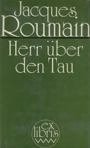 Buch: Herr über den Tau, Roumain, Jacques. Ex libris, 1977, Verlag Volk und Welt