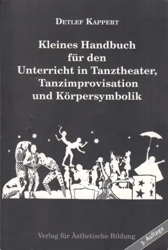 Kleines Handbuch für den Unterricht in Tanztheater, Tanzimprovisation.., Kappert