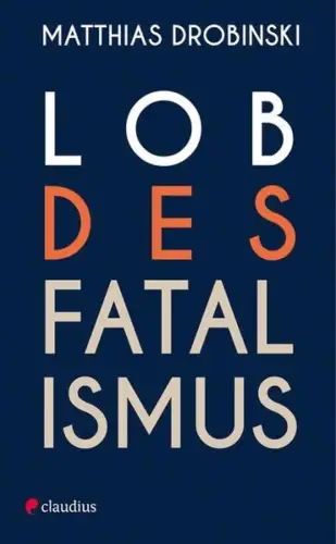 Buch: Lob des Fatalismus, Drobinski, Matthias, 2018, Claudius, sehr gut