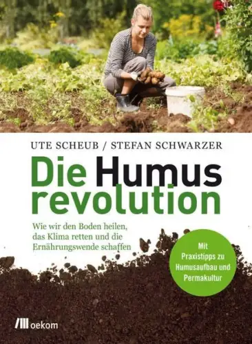 Buch: Die Humusrevolution, Scheub, Ute, 2017, Oekom Verlag, gebraucht, sehr gut