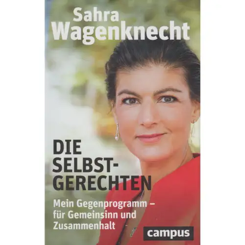 Buch: Die Selbstgerechten, Mein Gegenprogramm. Sahra Wagenknecht, 2021, Campus