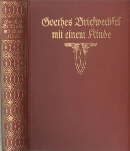 Buch: Goethes Briefwechsel mit einem Kinde, Bettine von Arnim, 1914, Bong & Co.