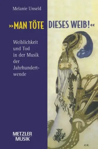 Buch: Man töte dieses Weib!, Unseld, Melanie, 2001, J. B. Metzler, sehr gut