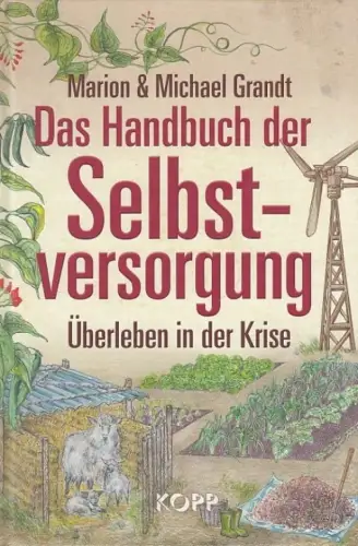 Buch: Das Handbuch der Selbstversorgung, Grandt, Marion & Michael. 2010, Kopp