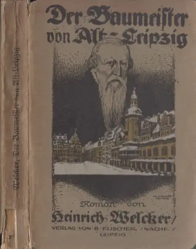 Buch: Der Baumeister von Alt-Leipzig, Heinrich Welcker, B. Elischer Nachfolger