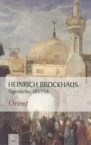 Buch: Tagebücher 1857 bis 1858, Reisen im Orient, Brockhaus, Heinrich, 2005
