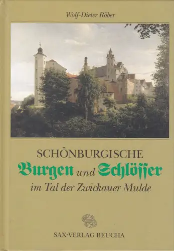 Buch: Schönburgische Burgen und Schlösser im Tal der Zwickauer Mulde, Röber, W.