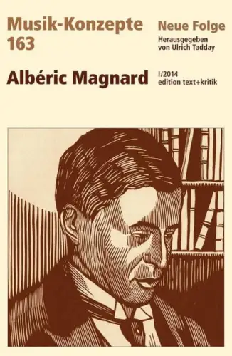 Buch: Alberic Magnard, Tadday, Ulrich, 2014, text und kritik, Musik-Konzepte 163