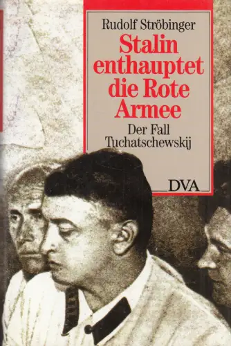 Buch: Stalin enthauptet die Rote Armee, Ströbinger, Rudolf. 1990, sehr gut