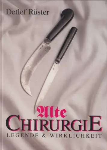 Buch: Alte Chirurgie, Rüster, Detlef. 1991, Verlag Gesundheit, sehr gut