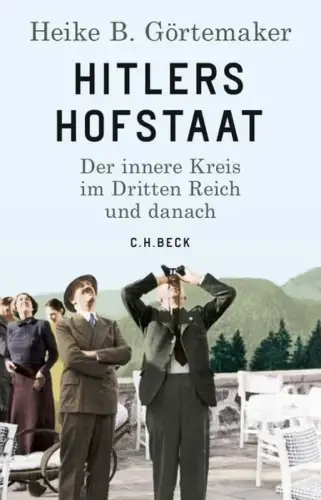 Buch: Hitlers Hofstaat, Görtemaker, Heike B., 2019, C. H. Beck, sehr gut