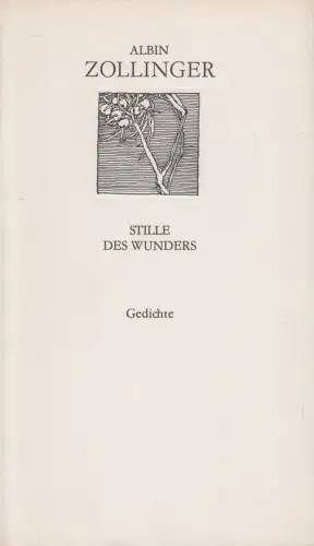 Buch: Stille des Wunders, Gedichte, Albin Zollinger, Weiße Reihe, 1984