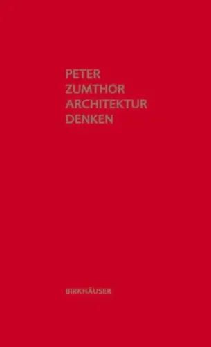 Buch: Architektur Denken, Zumthor, Peter, 2014, Birkhäuser Verlag, sehr gut
