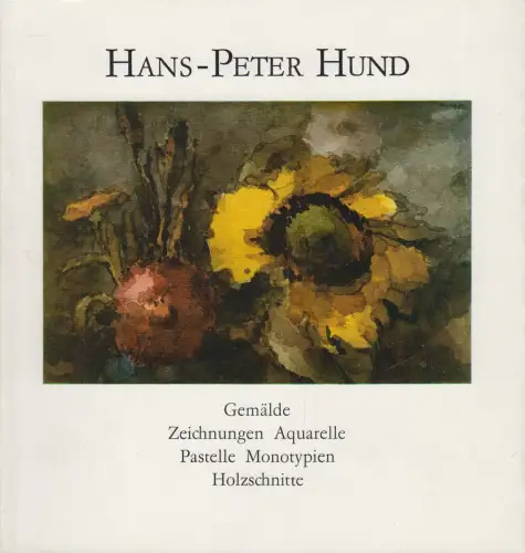 Ausstellungskatalog: Hans-Peter Hund - Gemälde, Zeichnungen, Aquarelle, Pastelle