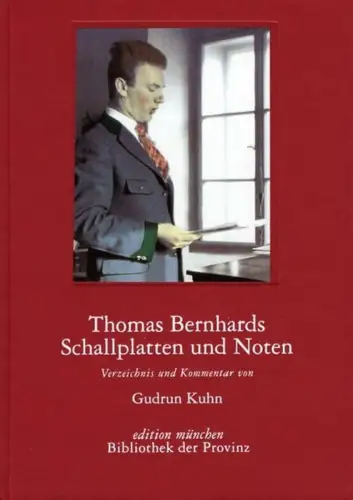 Buch: Thomas Bernhards Schallplatten und Noten, Kuhn, Gudrun, Edition München