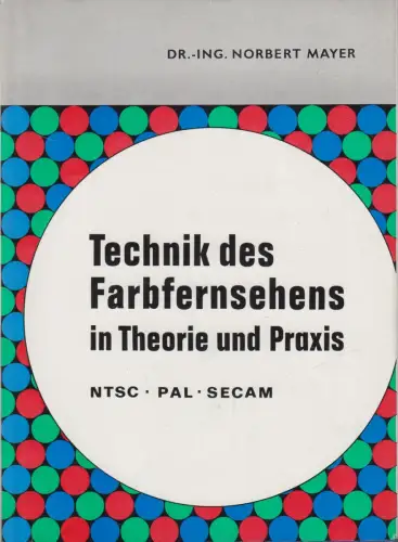 Buch: Technik des Farbfernsehens, N. Mayer, 1967, Radio-Foto-Kinotechnik Verlag