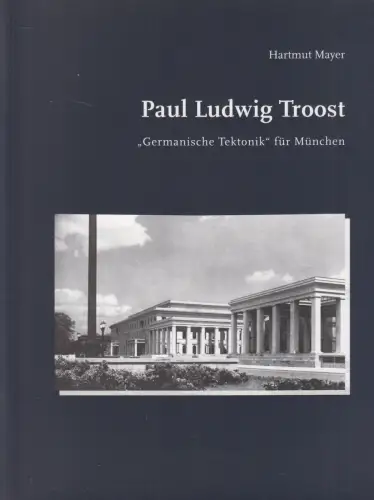 Buch: Paul Ludwig Troost, Tektonik für München. Hartmut Mayer, 2007, Wasmuth
