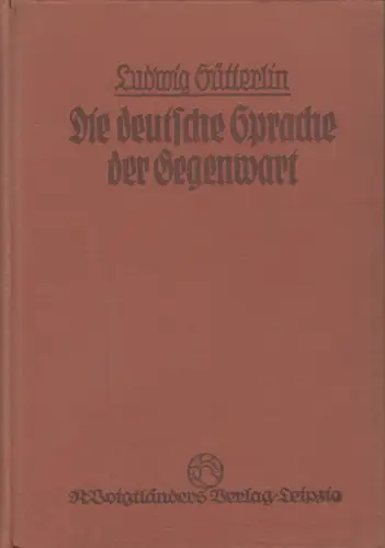 Buch: Die Deutsche Sprache der Gegenwart, Ludwig Sütterlin, 1918, R. Voigtländer