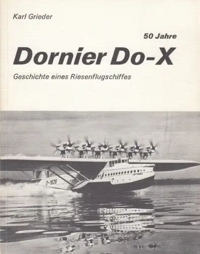 Buch: Dornier Do-X, Grieder, Karl, 1979, Geschichte eines Riesenflugschiffes