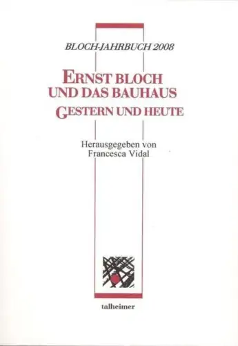 Buch: Ernst Bloch und das Bauhaus, Gestern und heute, Vidal, Francesca, 2008