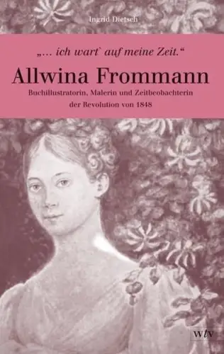 Buch: Allwina Frommann, Dietsch, Ingrid, 2010, wtv, ...ich wart auf meine Zeit
