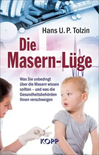 Buch: Die Masern-Lüge, Tolzin, Hans U. P., 2017, Kopp Verlag, gebraucht sehr gut