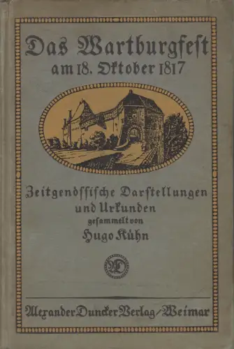 Buch: Das Wartburgfest am 18. Oktober 1817, Hugo Kühn, 1913, Alexander Duncker