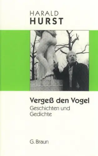 Buch: Vergeß den Vogel, Hurst, Harald, 1998, G. Braun, Geschichten und Gedichte